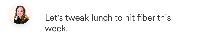 Coach message about tweaking lunch for fiber